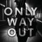 Only Way Out