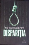 Disparitia - Matthew Fitzsimmons, Litera, 2018, Buzz Books, Roman, 476 pagini