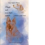 Povesti reale cu si despre animale... pilduitoare pentru oameni - Ana Ogescu Moscu