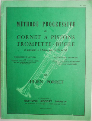 Methode progressive de cornet a pistons trompette-bugle et instruments a 3 Pistons notes en Cle de Sol &amp;ndash; Julien Porret foto
