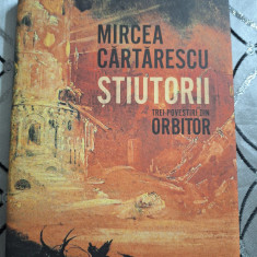 Stiutorii. Trei povestiri din Orbitor - Mircea Cartarescu
