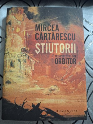 Stiutorii. Trei povestiri din Orbitor - Mircea Cartarescu foto