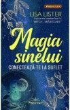 Magia Sinelui. Conecteaza-te la suflet - Lisa Lister