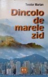 Dincolo de Marele Zid - Teodor Marian, Coresi, 2001, Geografie, Carte veche