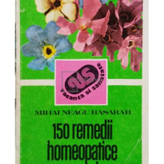 Mihai Neagu Basarab - 150 remedii homeopatice vegetale (editia 1984)