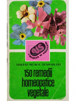 Mihai Neagu Basarab - 150 remedii homeopatice vegetale (editia 1984) foto