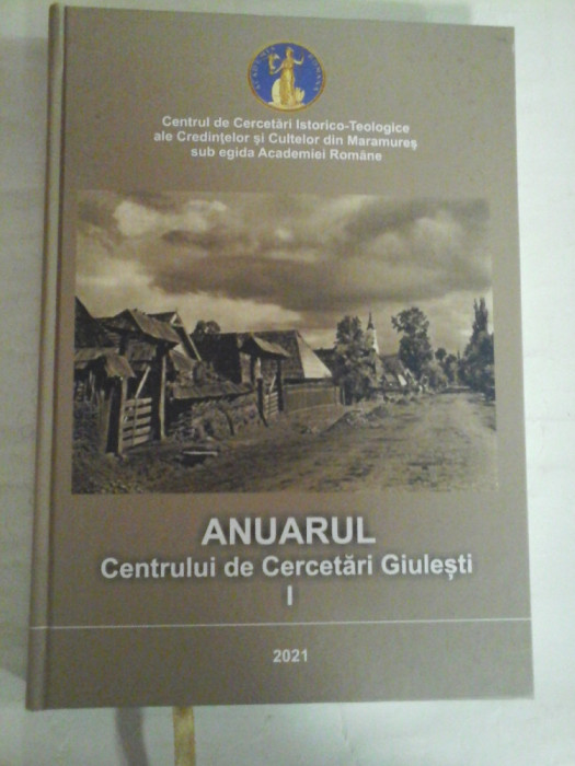 ANUARUL Centrului de Cercetari Giulesti vol.I - Centrul de Cercetari Istorico-Teologice ale Credintelor si Cultelor din Maramures sub egida A