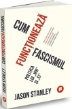 Carte Cum functioneaza fascismul Jason Stanley Non-fictiune Paperback brosat Filosofie Propaganda