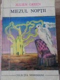Miezul Noptii - Julien Green, 1970, Editura Univers, Colectia Meridiane, Romana, Roman, Beletristica