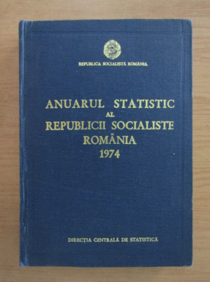 Anuarul statistic al Republicii Socialiste Romania 1974 (editie cartonata) foto