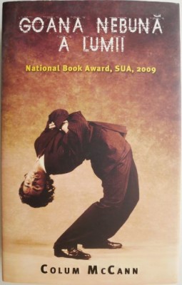 Goana nebuna a lumii &amp;ndash; Colum McCann foto