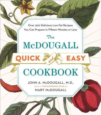 The McDougall Quick &amp;amp; Easy Cookbook: Over 300 Delicious Low-Fat Recipes You Can Prepare in Fifteen Minutes or Less foto