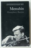 MENUHIN , A LIFE by HUMPHREY BURTON , 2001, COPERTA BROSATA