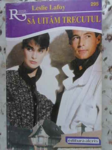 SA UITAM TRECUTUL-LESLIE LAFOY-230273