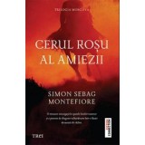 Cerul rosu al amiezii. Trilogia Moscova - Simon Sebag Montefiore