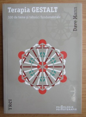 Terapia gestalt 100 de teme si tehnici fundamentale/ Dave Mann foto