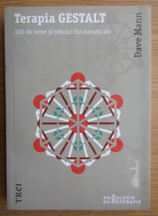 Terapia gestalt 100 de teme si tehnici fundamentale/ Dave Mann