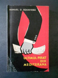 Manuel D. Benavides - Ultimul pirat din Mediterana