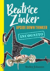 Beatrice Zinker, Upside Down Thinker, Book 2 Incognito foto