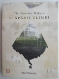The Weather Makers: Stapanii Climei - Tim Flannery, Carte in Engleza