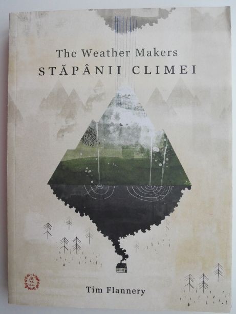 The Weather Makers / Stapanii climei &ndash; Tim Flannery