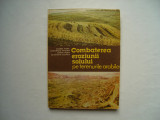 Combaterea eroziunii solului pe terenurile arabile - A. Popa, G. Stoian, G. Popa, 1984, Alta editura