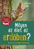 Milyen az &eacute;let az erdőben? - 85 &aacute;llat &eacute;s n&ouml;v&eacute;ny bemutat&aacute;sa - Holger Haag