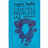 Eugen Barbu - Caietele princepelui vol. VII - 132951