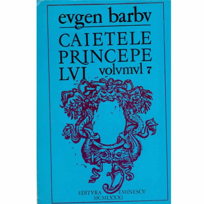 Eugen Barbu - Caietele princepelui vol. VII - 132951 foto