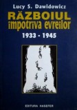 Razboiul impotriva evreilor (1933-1945) - Lucy S. Dawidowicz