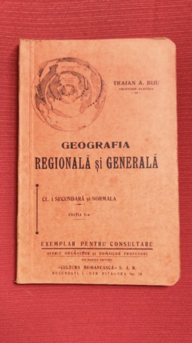 GEOGRAFIA REGIONALA SI GENERALA PENTRU CLASA I - ED. I-A - TRAIAN A. BIJU (1936)