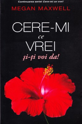 AS - MEGAN MAXWELL - CERE-MI CE VREI SI-TI VOI DA! foto