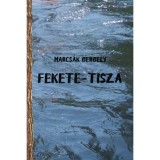 Fekete-Tisza - Marcs&aacute;k Gergely