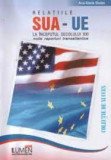 Relațiile SUA-UE la &icirc;nceputul secolului XXI. Noile raporturi transatlantice - Ana Maria STOIAN -- COPIE&amp;gt;