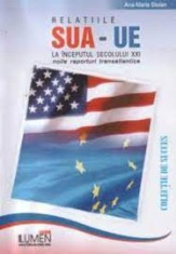 Rela?iile SUA-UE la inceputul secolului XXI. Noile raporturi transatlantice - Ana Maria STOIAN -- COPIE&amp;amp;gt; foto