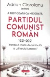 A FOST ODATA CA NICIODATA PARTIDUL COMUNIST ROMAN 1921-2021-ADRIAN CIOROIANU-362509