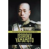 Isoroku Yamamoto. Volumul 18. Protagonisti ai celui de-al Doilea Razboi Mondial