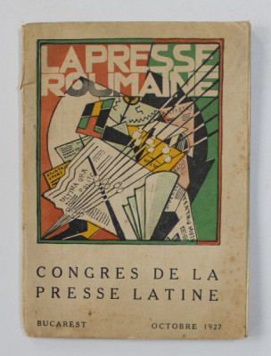 LA PRESSE ROUMAINE - CONGRES DE LA PRESSE LATINE , BUCAREST , OCTOBRE 1927 , PREZINTA PETE SI URME DE UZURA * foto