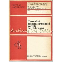 Cercetari Asupra Aromanei Vorbite In Dobrogea - N. Saramandu - Tiraj: 1450 Exp.