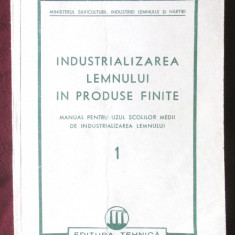 INDUSTRIALIZAREA LEMNULUI IN PRODUSE FINITE. Manual pentru uzul scolilor medii