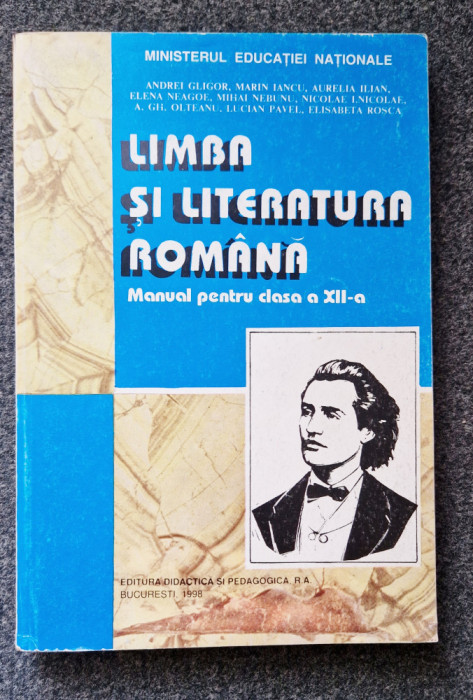 LIMBA SI LITERATURA ROMANA MANUAL PENTRU CLASA A XII-A - Nicolae, Gligor, Iancu