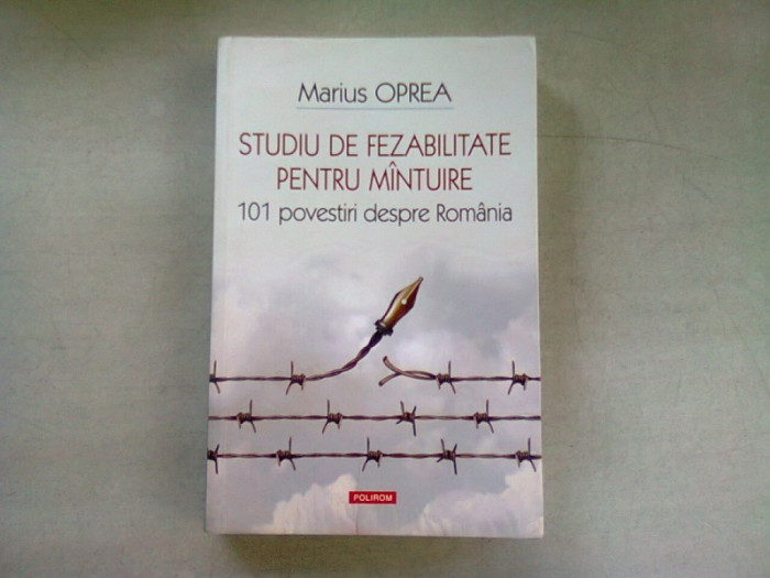 STUDIU DE FEZABILITATE PENTRU MANTUIRE. 101 POVESTIRI DESPRE ROMANIA - MARIUS OPREA