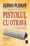 Cumpara ieftin Pistolul cu otrava/Serhii Plokhy