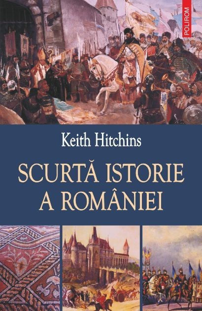 Scurta istorie a Romaniei - Keith Hitchins - Polirom