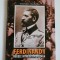 Album foto Ferdinand I. Regele intregitor de tara, Bucuresti 2011