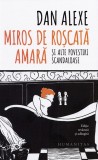 Cumpara ieftin Miros de roscata amara si alte povestiri scandaloase