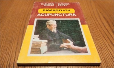DIAGNOSTICUL IN ACUPUNCTURA - Florin Bratila, Elena Parvu - 1995, 166 p. foto