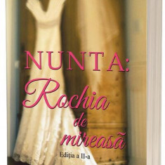 Nunta: Rochia de mireasă: 4 femei, 4 povești, o rochie… - Paperback brosat - Rachel Hauck - Act și Politon