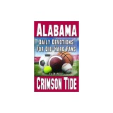 Daily Devotions for Die-Hard Fans Alabama Crimson Tide