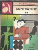 Contratimp (volumul 2) - Vlad Musatescu, Editura Albatros, 1983, 399 pagini, Literatura Romana Clasica, Carte Veche
